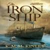The Iron Ship by K. M. McKinley Paperback Book 9781781083338