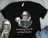 Putting The Lit In Literature Shakespeare Shirts, English Shirts, Book Shirts, Reader Shirts, Teacher Shirts, Reader Gifts