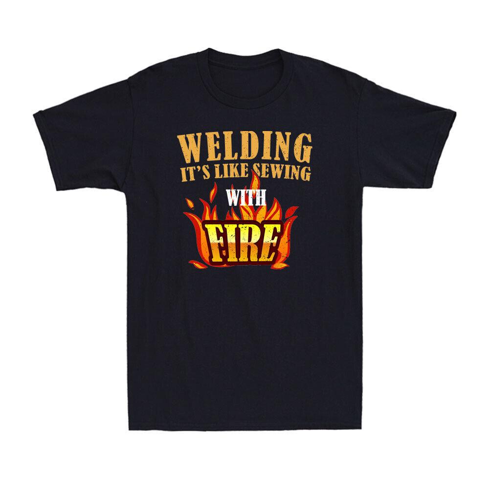 Welding It s Like Sewing With Fire Funny Welder Worker Gift Men s T-Shirt S