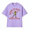 Born To Slay Forced To Work Funny Frog Meme Tshirt Unisex Women Clothing Fashion Vintage T Shirts Unisexs Casual ONeck Tops T Shirt