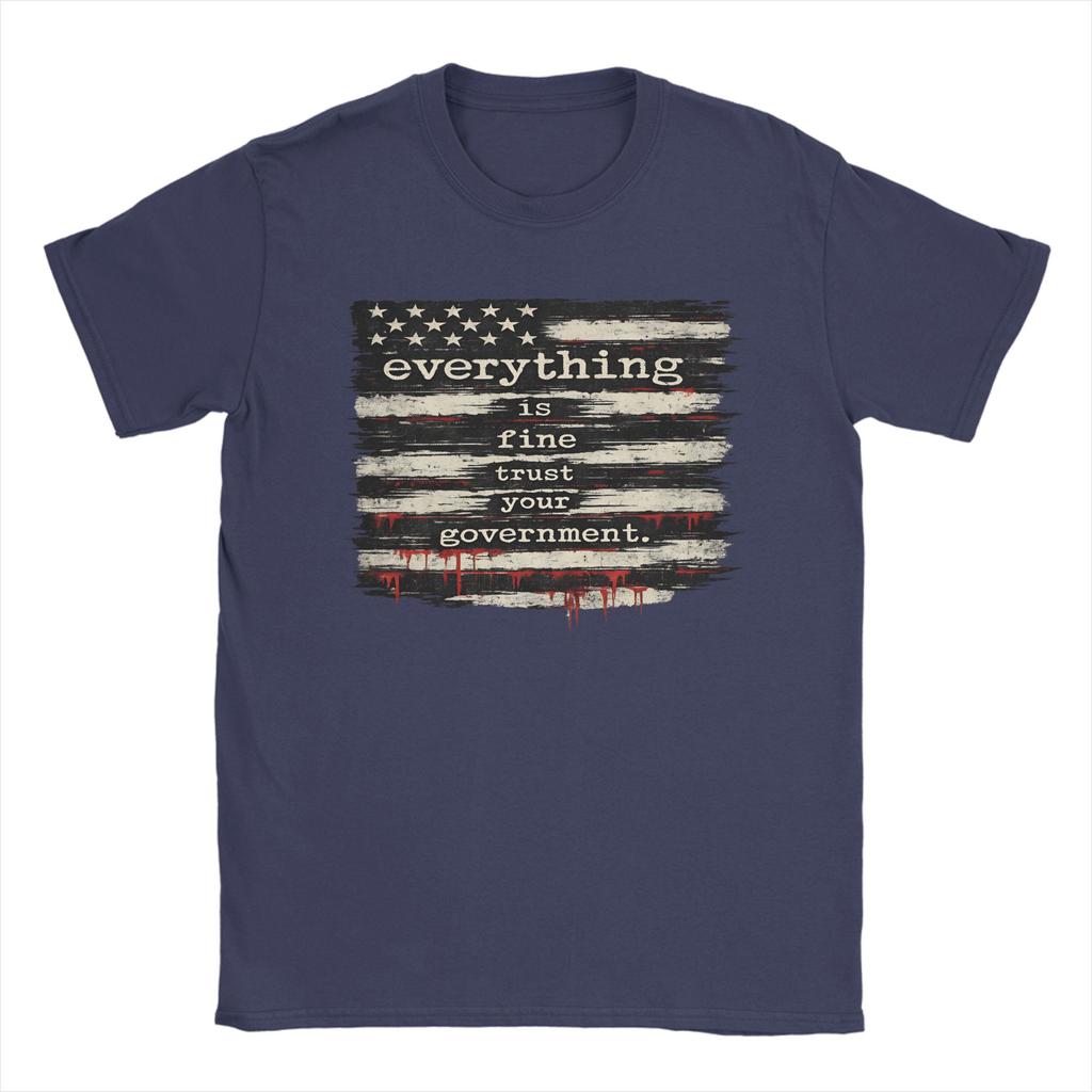 Everything Is Fine Trust Your GovernUnisext TShirt for Unisex  Pure Cotton Tee Shirt Crew Neck Short Sleeve T Shirt Plus Size Clothes