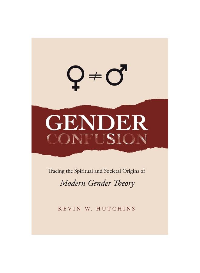 The Gender Confusion : Tracing the Spiritual and Societal Origins of Modern Gender Theory Book