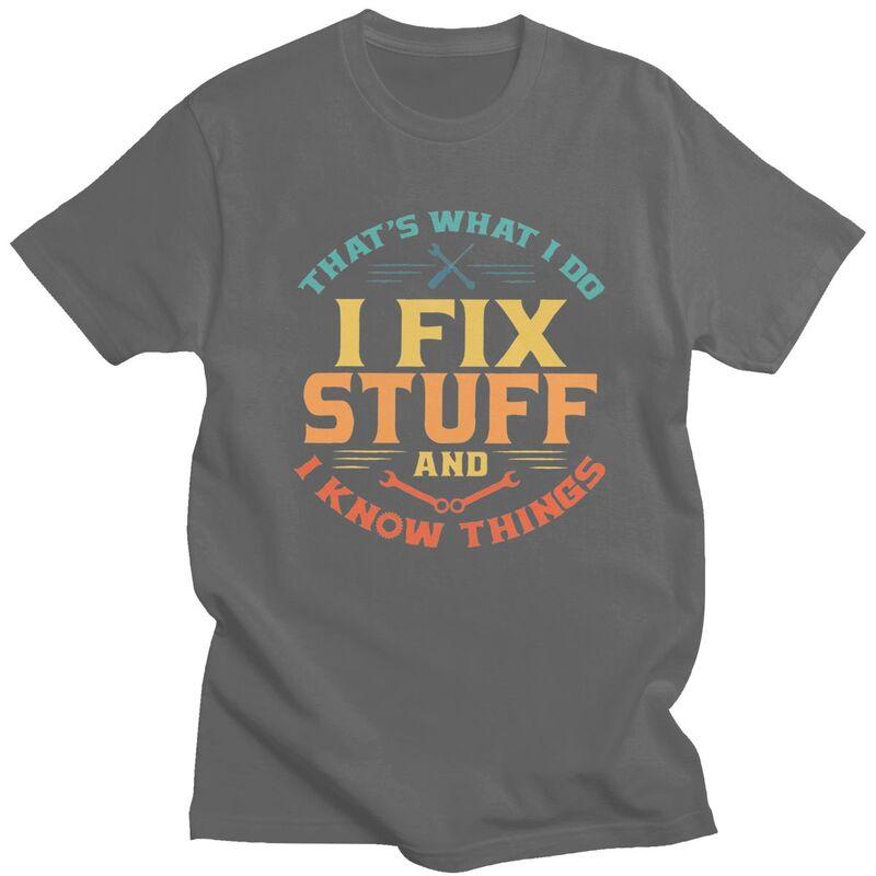 Custom Cool Funny Mechanic Engineer I Fix Stuff T Shirt Men Short Sleeve Pure Cotton Tshirt Leisure Tee Tops Fashion Tshirt