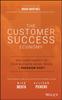 The The Customer Success Economy : Why Every Aspect of Your Business Model Needs A Paradigm Shift Book