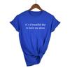 It S A Beautiful Day To Leave Me Alone Graphic Tee Saying Tshirts Clothes Tumblr Quotes