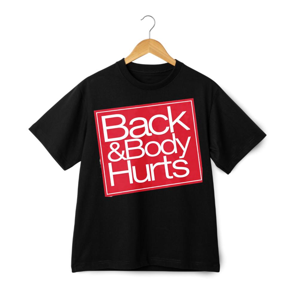 Back & Body Hurts Parody Print T-Shirt, Funny Adulting Casual Tee XXL