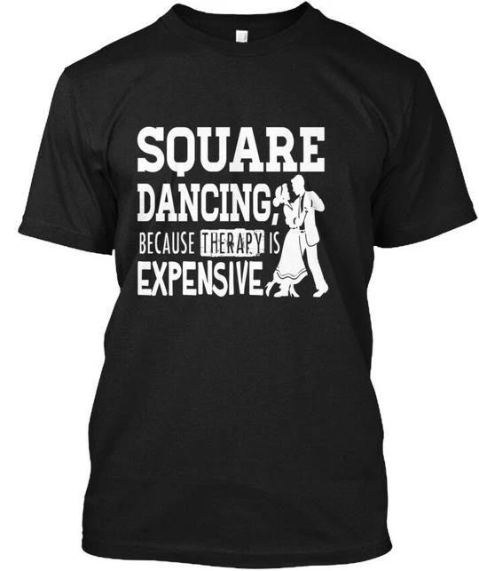 Square Dancing Therapy Because Is Expensive TTshirt Made in USA Size S to 5XL S