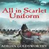All In Scarlet Uniform by Adrian Goldsworthy Paperback Book 9781780221007
