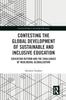 The Contesting the Global Development of Sustainable and Inclusive Education : Education Reform and the Challenges of Neoliberal Globalization Book