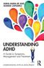 The Understanding ADHD : A Guide To Symptoms, Management and Treatment Book
