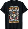 NEW LIMITED Your First Mistake Was Thinking I Was One Of The Sheep TShirt Unisex T-Shirt
