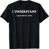 Je comprends Je m'en fiche juste T-shirt
