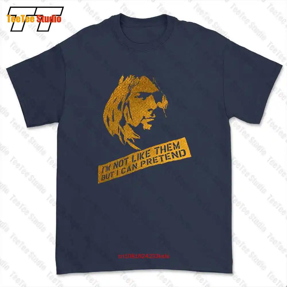 

Kurt Cobain IM Not Like Them But I Can Pretend Tshirt Tee DKVE 4XL