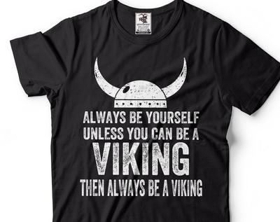 Viking T-Shirt: Always Be A Viking, Norse Mythology Tee