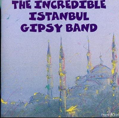 CD INCREDIBLE ISTANBUL GIPSY BAND - Incredible Istanbul Gipsy Band  FUEC716 Germany World Music Used