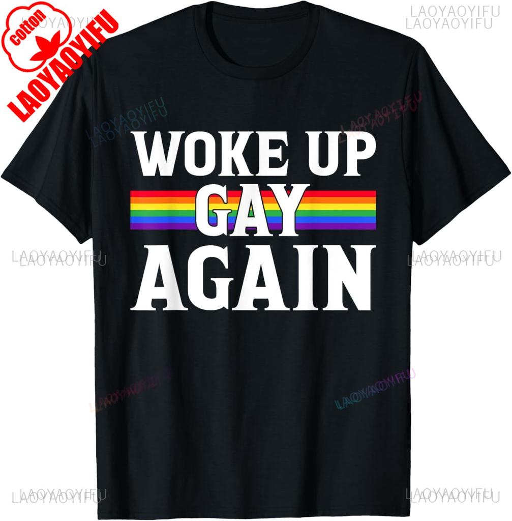 Woke Up Gay Again Funny Lgbt Lgbtq Sayings TShirt Unisex Unisex Summer Cotton Printed TShirt Casual Streetwear Clothes