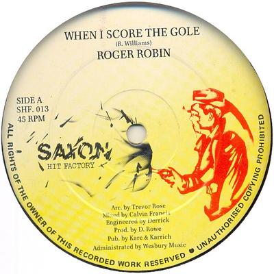 12inch Record ROGER ROBIN  When I Score The Gole SHF013 Saxon Hit Facto UK Reggae Ska  Dub Used
