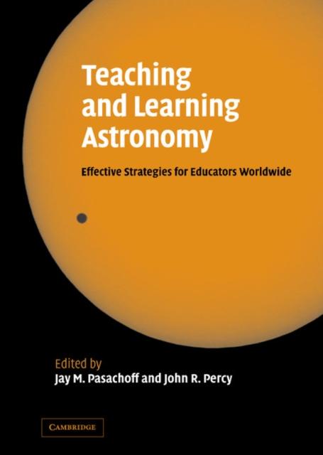 The Teaching and Learning Astronomy : Effective Strategies for Educators Worldwide Book