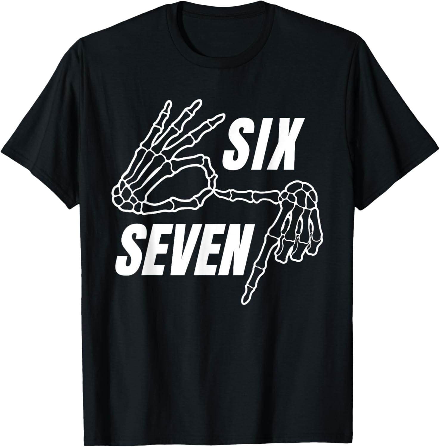 Six Seven 6 7 Meme Funny Skeleton Hands Sign Let s Get Sendy unisex T-Shirt Mens Womens Tees Top 2XL