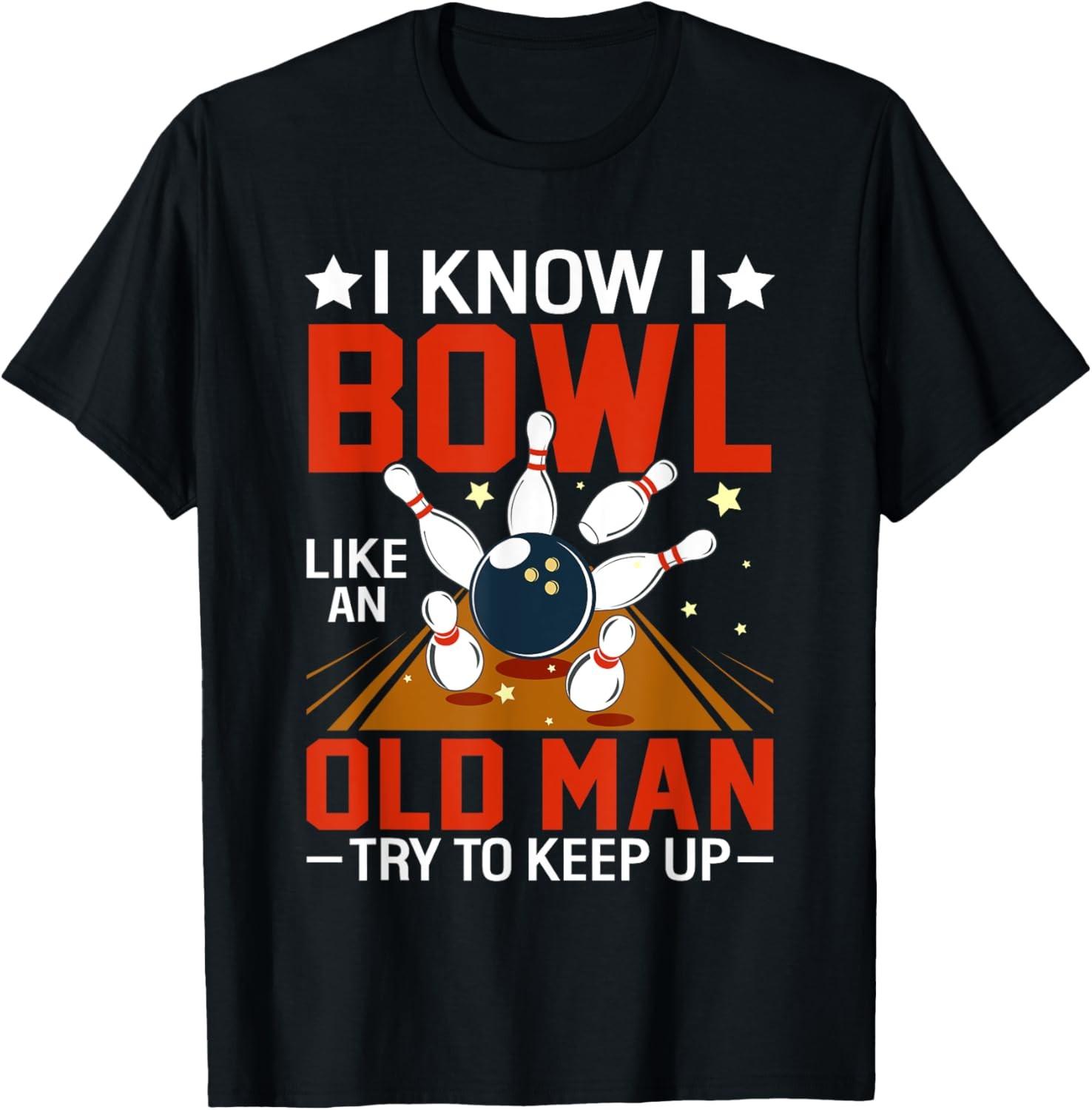 I Know I Bowl Like An Old Man Try To Keep Up Funny Bowling T-Shirt S разноцветный