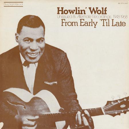 

LP Record HOWLIN WOLF From Early til Late BN0731667 BLUE NIGHT 1979 US Blues Used