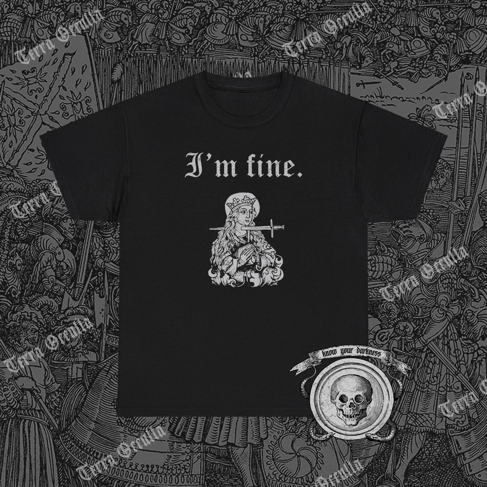 I m Fine Shirt, Sarcastic Medieval Woodcut, Morbid, Dark HumorTee XXXXL
