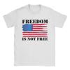 American Flag Freedom Is Not Free TShirt Summer Cotton T Shirts For Adult Casual Tee Shirt ShortSleeve Streetwear Clothing