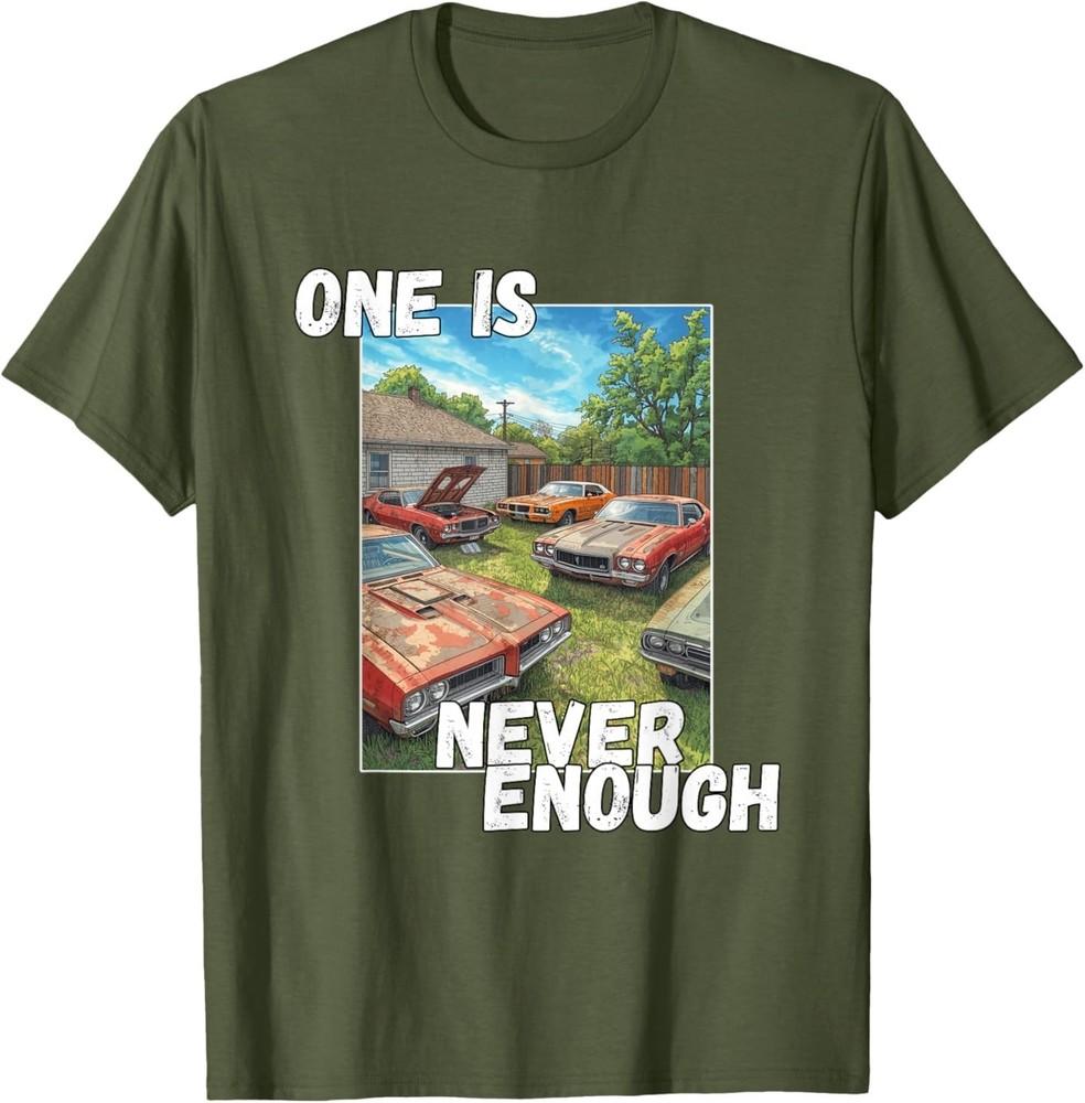 Car, One is Never Enough, Funny Classic Automobile Graphic T-Shirt 3XL