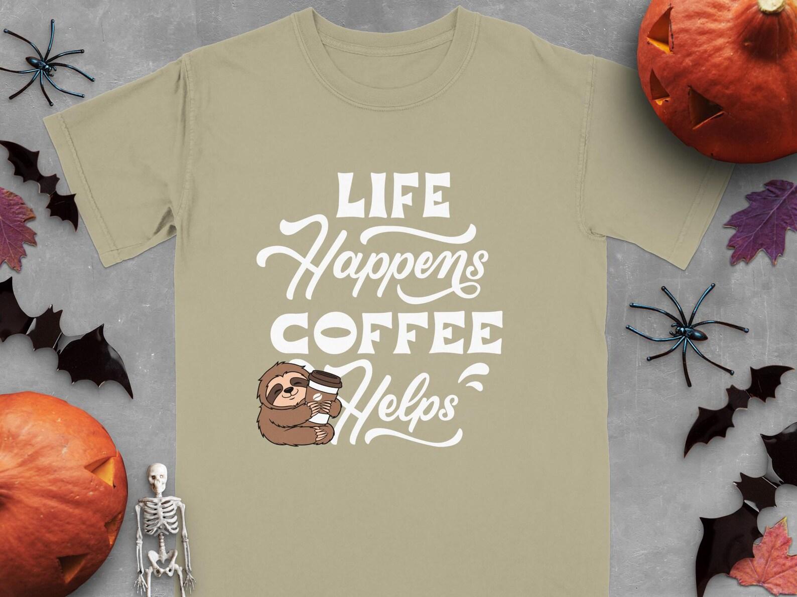 Sloth Coffee T-Shirt, Funny Life Happens Graphic Tee S