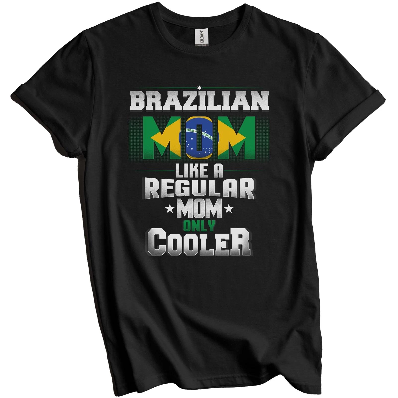 

Brazilian Mom Regular Mom Only Cooler Shirt Funny Brazil Mother s Day Gift 4XL