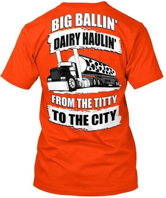 

Big Ballin Dairy Haulin Left Chest Tee TTshirt Made in the USA Size S to 5XL 2XL