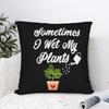 Sometimes I Wet My Plants Fun Gardening Quote Pillowcase for Living Room Home Decoration White Plant Design Cushion Cover