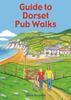 The Guide To Dorset Pub Walks : 20 Circular Walks Book