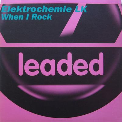 12-palcový záznam ELEKTROCHEMIE LK - When I Rock LEADED#011,8573 Leaded 2000 US Dance & Electronica Použitý