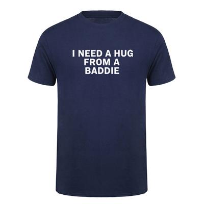 Need A Hug From Baddie Funny Meme T Shirt Casual Men Cotton Tops High Quality Print Short Sleeve Loose Tshirt Unisex DY