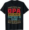 Fun They Call Me Opa Because Partner In Crime Funny Fathers Day Unisex T-Shirt