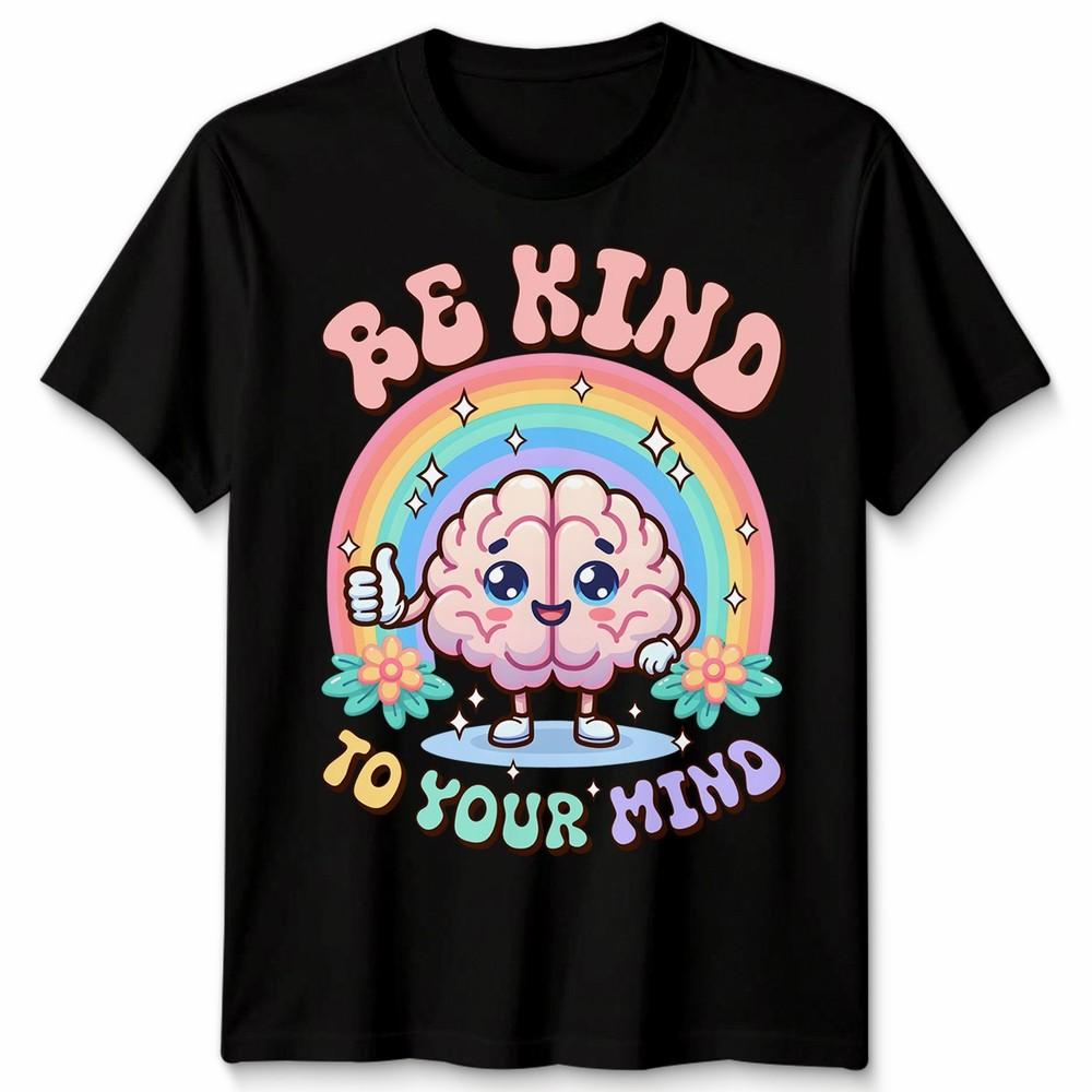 World Unisextal Health Day You Have To Be Kind To Mind Unisex Tshirt