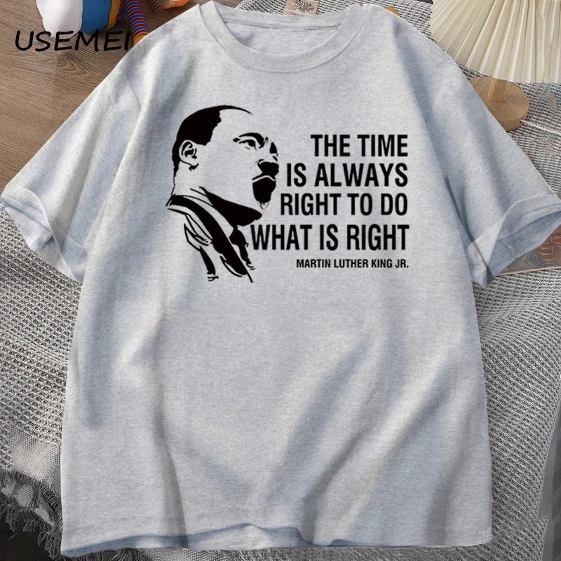 The Time Is Always Right To Do T Shirts Men Women Martin Luther King T-shirt MLK Oversized T-shirt Male Round Neck Streetwear