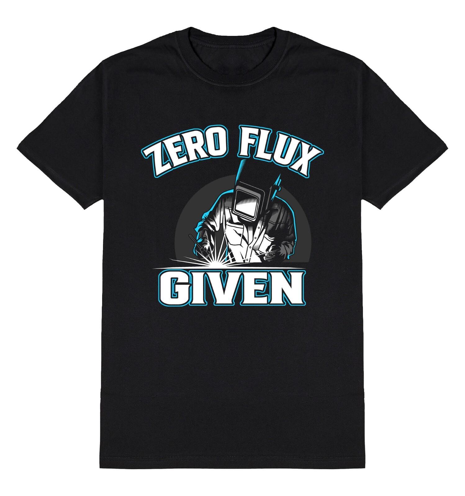 Zero Flux Given Mens WELDING T-Shirt Mens Womens Tees Top Gift For A Welder Birthday Christmas 3XL