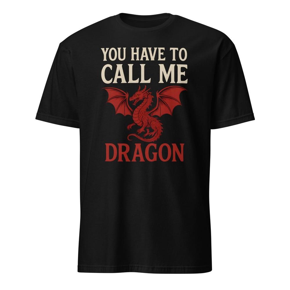You Have To Call Me Dragon - Stepbrothers T-Shirt - Unisex Unisex T-Shirt XXL