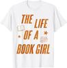 Life of a Book Girl Librarian Funny Book Lovers Gift T-Shirt Mens Womens Tees Top Unisex T-Shirt Mens Womens Tees Top