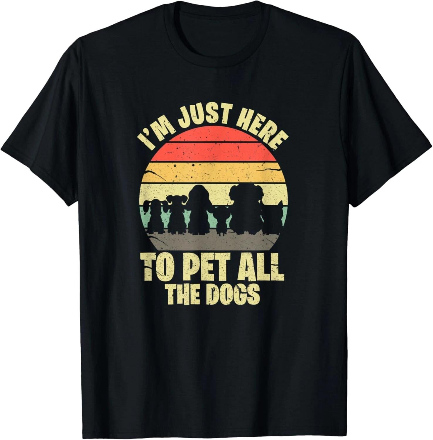 I_m Just Here To Pet All The Dogs Vintage Retro Pet Puppy Gift Unisex T-Shirt S