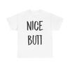Nice Butt T Shirt Funny Joke Sexy Heavy Cotton