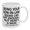 Dein Schwiegersohn zu sein, scheint Geschenk genug zu sein Kaffeetasse 11oz Neuheit Teetasse für Muttertagsgeschenke Schwiegermuttergeschenke