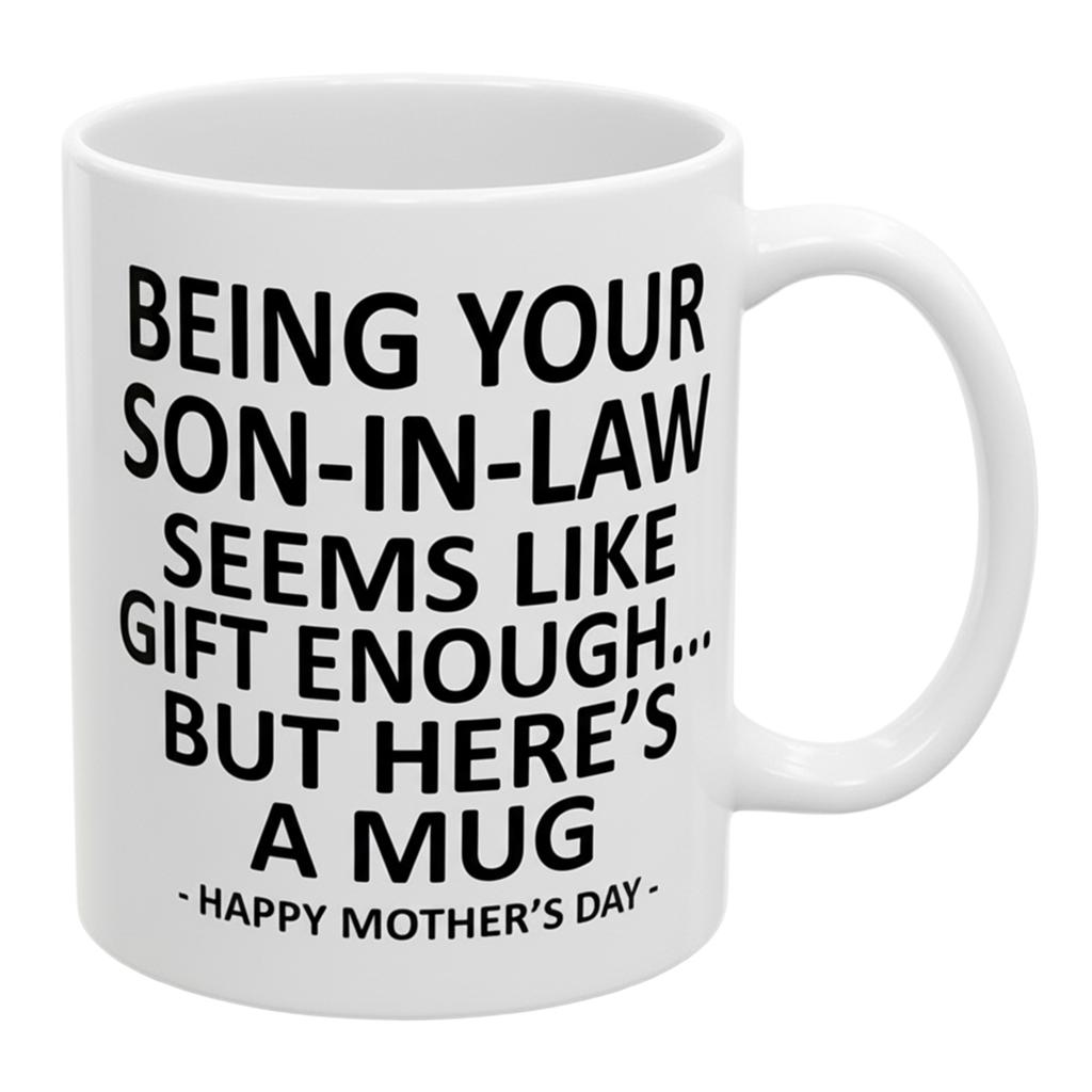 Dein Schwiegersohn zu sein, scheint Geschenk genug zu sein Kaffeetasse 11oz Neuheit Teetasse für Muttertagsgeschenke Schwiegermuttergeschenke