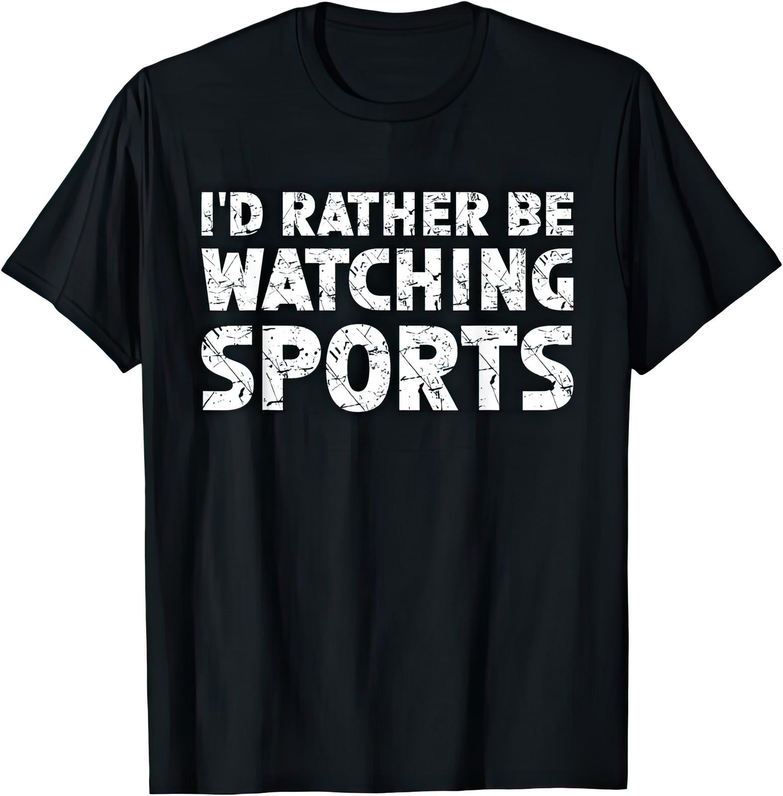 Id Rather Be Watching Sports Fan Game Day Athletic Competition T Shirt S