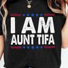 I Am Aunt Tifa Shirt, Funny Political Graphic Tee, Political Awareness, Activist Shirt, Fight Fascists, Patriot, Usa Stars Patriotic Gift