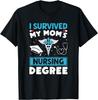 I Survived My Mom's Nursing Degree Nurse Graduation T-Shirt