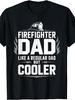 Funny Firefighter Dad, Men's T-Shirt, Firefighter Dad Like A Regular Dad But Cooler Graphic Tee, Father's Day Gift Summer Wear(1)