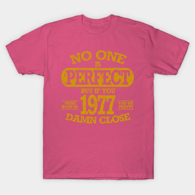 Newest Fashion Men T Shirt No One Is Pefect But If You Were Born In 1977 Funny Print Short Sleeve Tops Tees Casual
